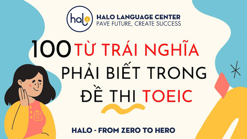 100 từ trái nghĩa phải biết trong đề thi TOEIC - Halo Language Center