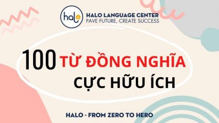 100 từ đồng nghĩa cực hữu ích trong tiếng Anh - Halo Language Center