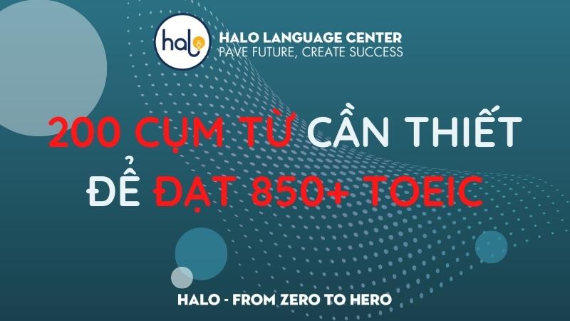 200 cụm từ cần thiết để đạt 850 TOEIC - Halo Language Center