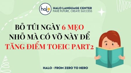 6 Mẹo để tăng điểm TOEIC Part 2 - Halo Language Center