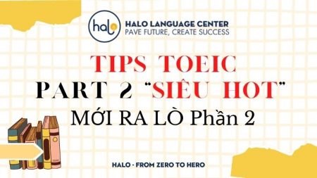 Chiến lược làm bài Part 2 TOEIC cực kỳ hiệu quả - Halo Language Center