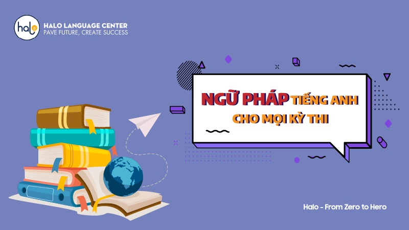 Ngữ pháp tiếng anh cho mọi kỳ thi - Halo Language Center