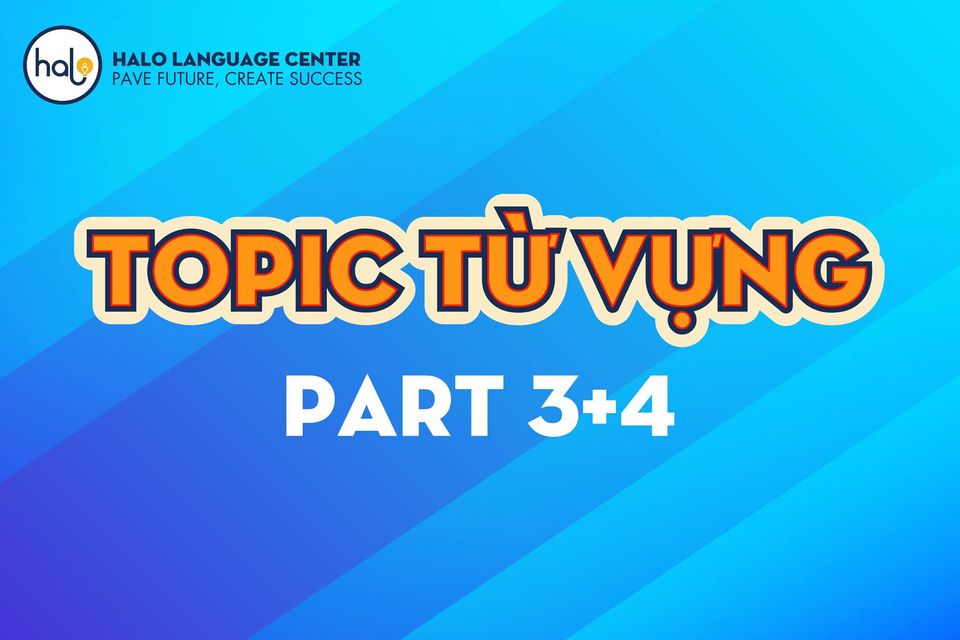 topic từ vựng part 3 và 4