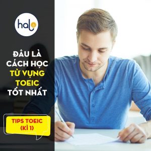 Tip TOEIC - Kì 1: Đâu là cách học từ vựng TOEIC tốt nhất?