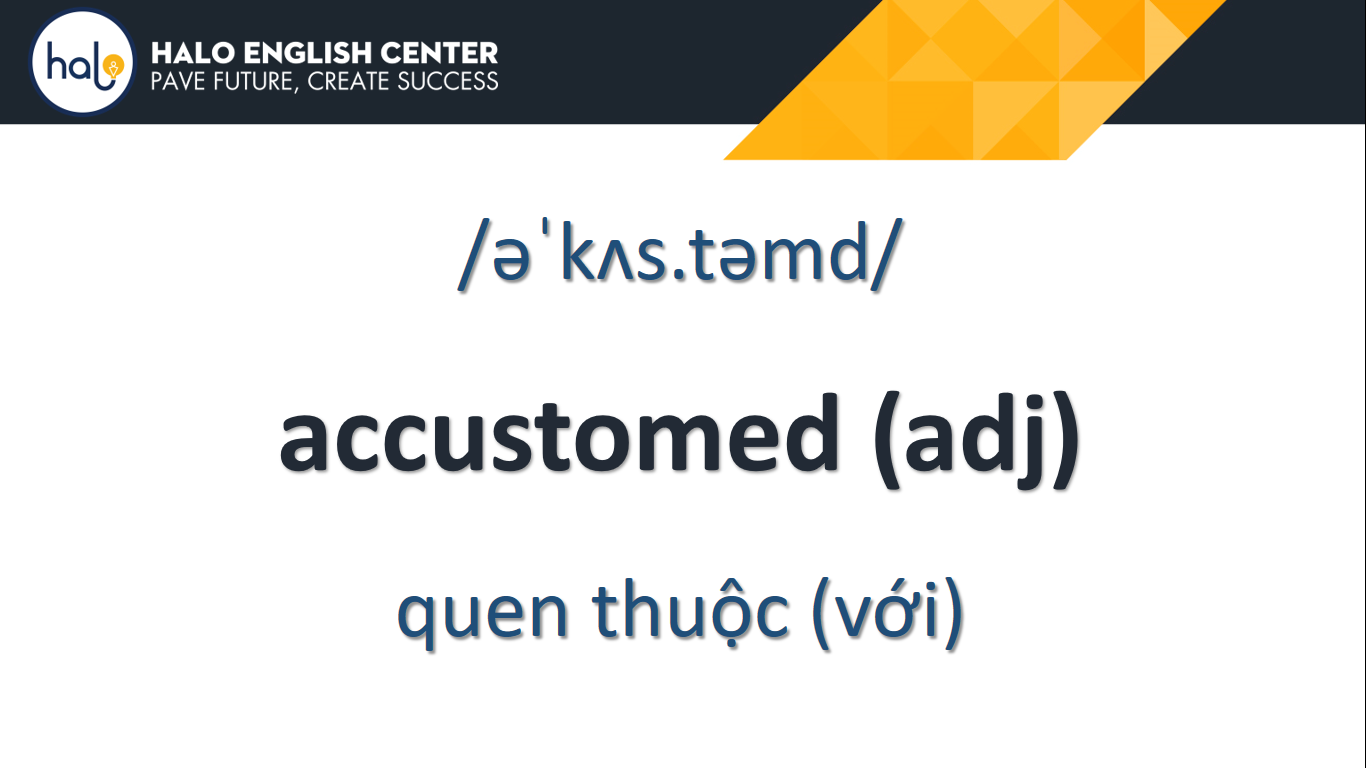 Tu Vung TOEIC Day 44 accustomed
