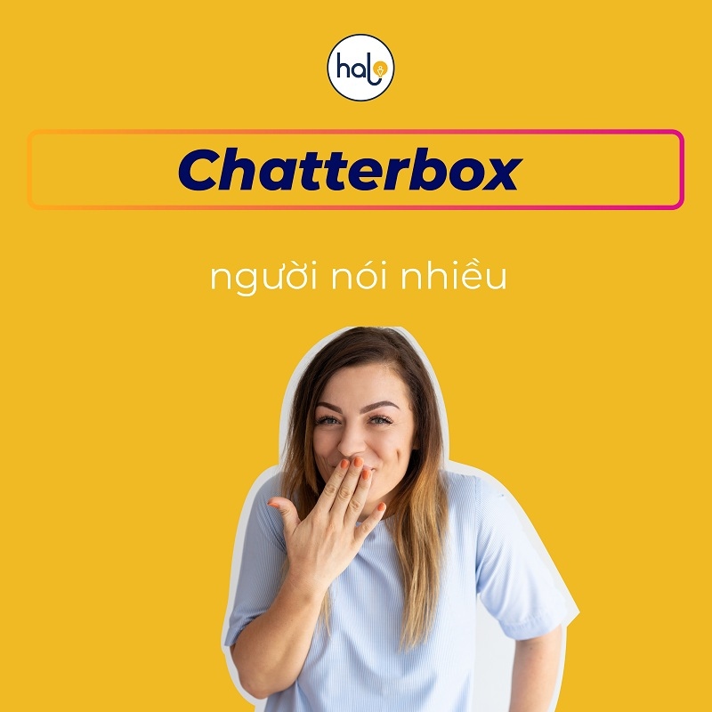 8 IDIOMS dien ta tinh cach con nguoi chatterbox