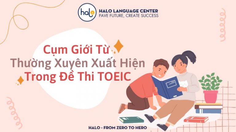 Cụm giới từ thường xuyên xuất hiện trong đề thi TOEIC - Halo Language Center