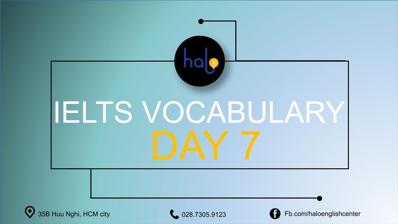 IELTS Vocabulary Day 7 - 60 Ngày Học Từ Vựng IELTS
