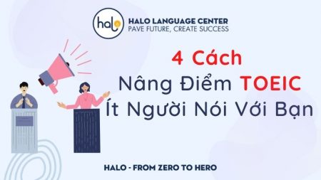 4 Cách nâng điểm TOEIC hiệu quả - Halo Language Center