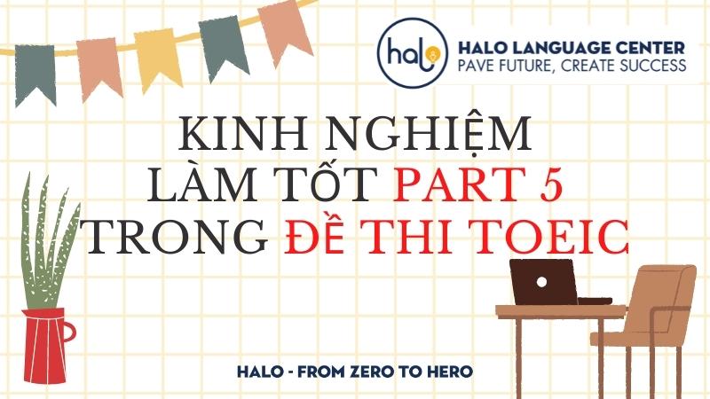 Kinh Nghiệm Làm Tốt PART 5 Trong Đề Thi TOEIC - Halo Language Center