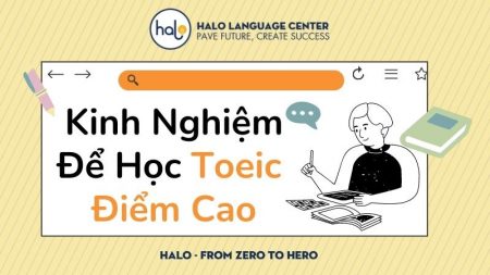 Kinh nghiệm học TOEIC đạt điểm cao - Halo Language Center