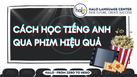 Hướng dẫn cách học Tiếng Anh qua phim hiệu quả nhất - Halo Language Center