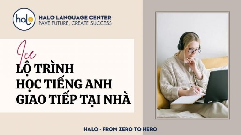 Lộ trình học tiếng Anh giao tiếp tại nhà cực kỳ hiệu quả - Halo Language Center
