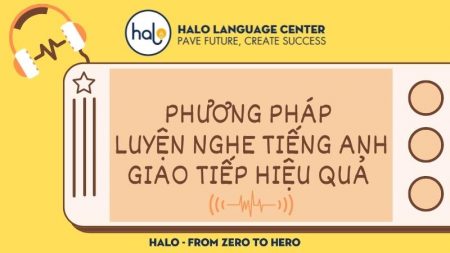 Phương pháp luyện nghe tiếng anh giao tiếp cực kỳ hiệu quả - Halo Language Center