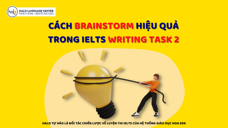 Cách Brainstorm hiệu quả trong IELTS Writing Task 2 - Halo Language Center