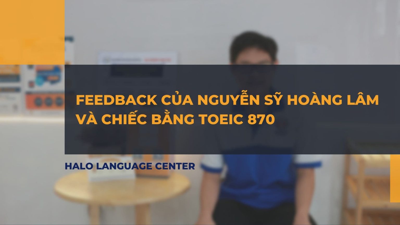 Cảm nhận của bạn Nguyễn Sỹ Hoàng Lâm TOEIC 870