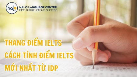 Thang điểm IELTS và Cách tính điểm IELTS mới nhất từ IDP - Halo Language Center