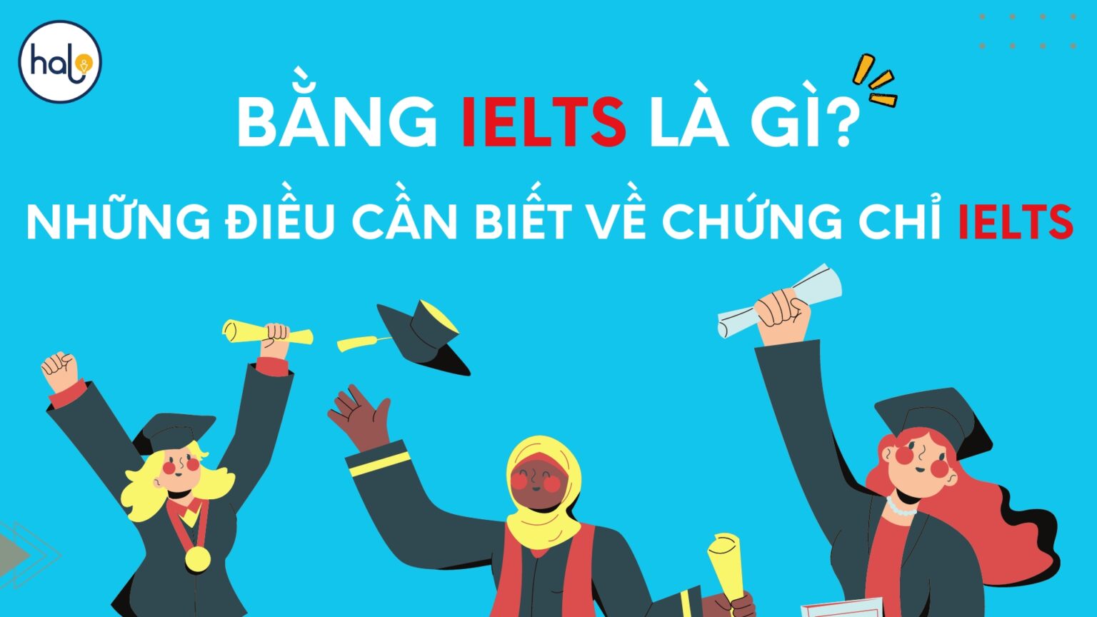 Bằng IELTS là gì? Những điều cần biết về chứng chỉ IELTS