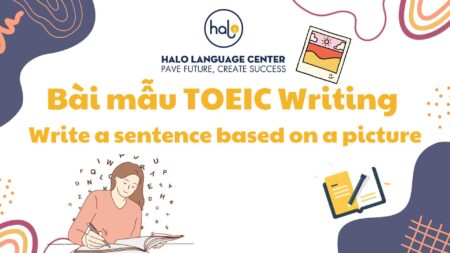 Bài mẫu TOEIC Writing Write a sentence based on a picture