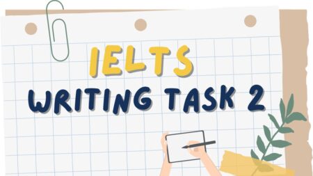 Hướng dẫn viết IELTS writing task 2 từ A-Z