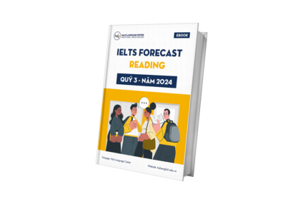 Bộ đề IELTS Forecast Quí 3 2024 full 4 kỹ năng (đề thi + bài mẫu)