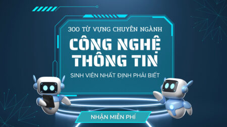 Từ vựng tiếng anh chuyên nganh CNTT sinh viên nhất định phải biết