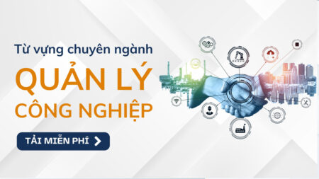 Từ vựng tiếng anh chuyên ngành Quản Trị Công Nghiệp sinh cần phải biết