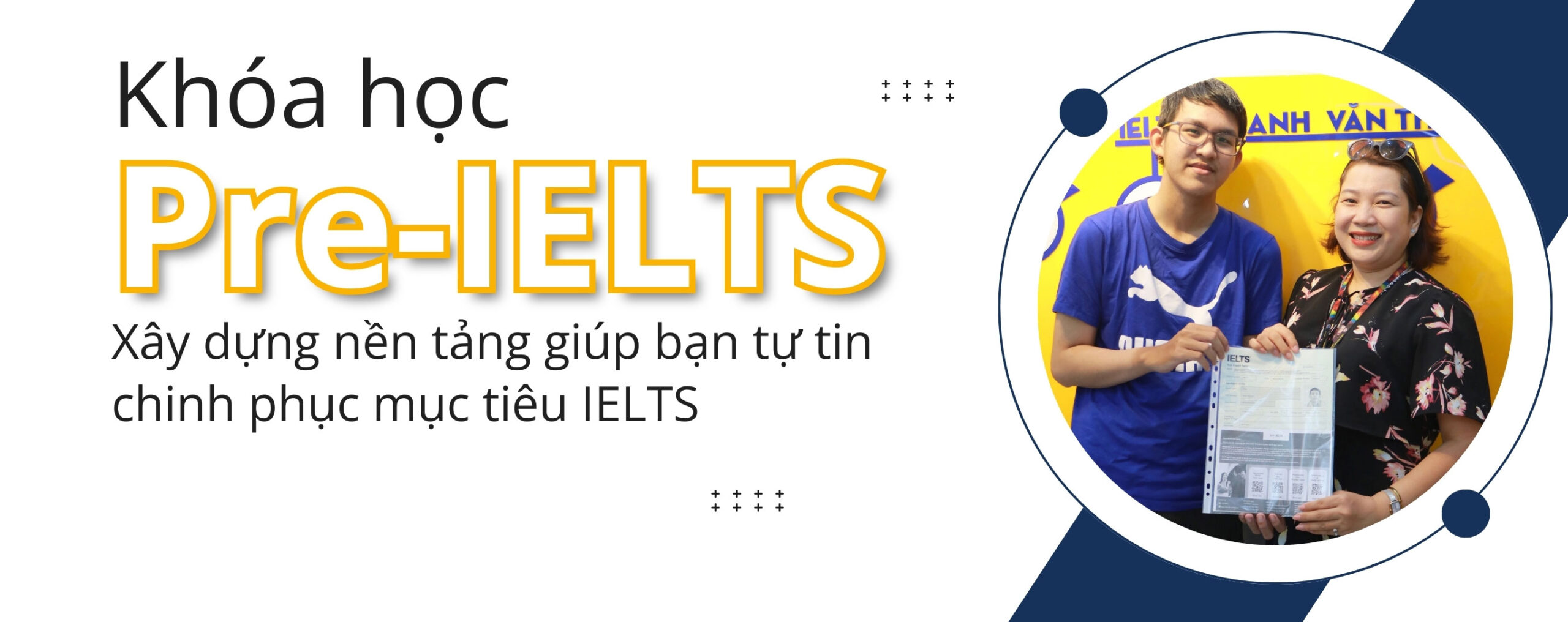 Khóa học Pre-IELTS xây dựng nền tảng giúp bạn tự tin chinh phục mục tiêu IELTS